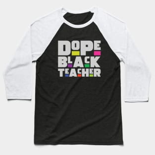Dope Black Teacher Baseball T-Shirt